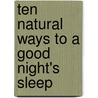 Ten Natural Ways to a Good Night's Sleep door Nikos Linardakis