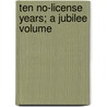 Ten No-License Years; A Jubilee Volume door Cambridge Cambridge
