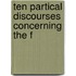Ten Partical Discourses Concerning The F