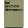 Ten Practical Discourses door Richard Bradley