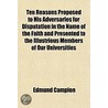 Ten Reasons Proposed To His Adversaries by Edmund Campion