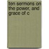 Ten Sermons On The Power, And Grace Of C