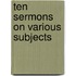 Ten Sermons On Various Subjects