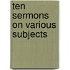 Ten Sermons On Various Subjects door Elhanan Winchester