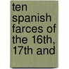 Ten Spanish Farces Of The 16th, 17th And door George Tyler Northup