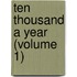 Ten Thousand A Year (Volume 1)