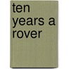 Ten Years A Rover by William Stephens Hayward