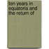 Ten Years In Equatoria And The Return Of