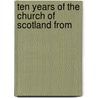 Ten Years Of The Church Of Scotland From door Viscount James Bryce