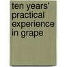 Ten Years' Practical Experience In Grape door Hugo Preyer