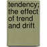 Tendency; The Effect Of Trend And Drift