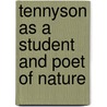 Tennyson As A Student And Poet Of Nature door Sir Joseph Norman Lockyer