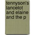 Tennyson's Lancelot And Elaine And The P