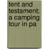 Tent And Testament; A Camping Tour In Pa