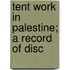 Tent Work In Palestine; A Record Of Disc