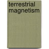 Terrestrial Magnetism door Louis Agricola Bauer