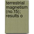 Terrestrial Magnetism (No.15); Results O