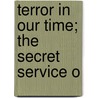 Terror In Our Time; The Secret Service O door Richard Wilmer Rowan