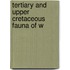 Tertiary And Upper Cretaceous Fauna Of W