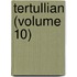 Tertullian (Volume 10)