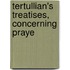 Tertullian's Treatises, Concerning Praye