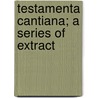Testamenta Cantiana; A Series Of Extract door Homer Duncan