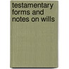 Testamentary Forms And Notes On Wills door George Fox Tucker