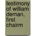 Testimony Of William Deman, First Chairm