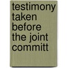 Testimony Taken Before The Joint Committ door New York. Legislature. Insurance