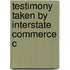 Testimony Taken By Interstate Commerce C