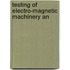 Testing Of Electro-Magnetic Machinery An