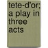 Tete-D'Or; A Play In Three Acts