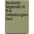 Teutonic Legends In The Nebelungen Lied
