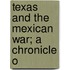 Texas And The Mexican War; A Chronicle O
