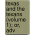 Texas And The Texans (Volume 1); Or, Adv