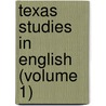 Texas Studies In English (Volume 1) door University of Texas