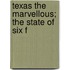 Texas The Marvellous; The State Of Six F