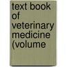 Text Book Of Veterinary Medicine (Volume by James Law