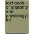 Text-Book Of Anatomy And Physiology; For
