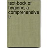 Text-Book Of Hygiene, A Comprehensive Tr door George H. Rohï¿½