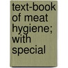 Text-Book Of Meat Hygiene; With Special door Richard Heinrich Edelmann