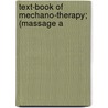 Text-Book Of Mechano-Therapy; (Massage A door Axel V. Grafstrom