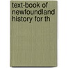 Text-Book Of Newfoundland History For Th by Moses Harvey