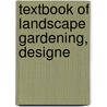 Textbook Of Landscape Gardening, Designe door Frank Albert Waugh