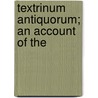 Textrinum Antiquorum; An Account Of The door James Yates