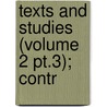 Texts And Studies (Volume 2 Pt.3); Contr door Thomas Robinson