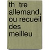 Th  Tre Allemand, Ou Recueil Des Meilleu by Gotthold Ephraim Lessing