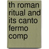 Th Roman Ritual And Its Canto Fermo Comp door Henry Formby