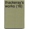 Thackeray's Works (16) by William Makepeace Thackeray