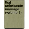 That Unfortunate Marriage (Volume 1) door Frances Eleanor Trollope